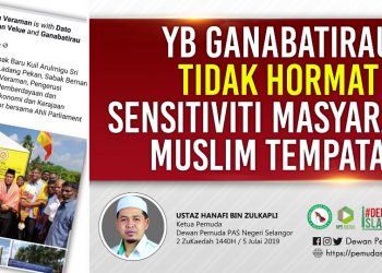 YB GANABATIRAU TIDAK HORMAT SENSITIVITI MASYARAKAT MUSLIM TEMPATAN