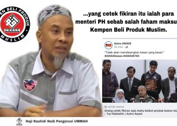 KEJUMUDAN AKAL PARA MENTERI PH MENASIHATI TUN DALAM MEMAHAMI KEMPEN BELI PRODUK MUSLIM UMMAH