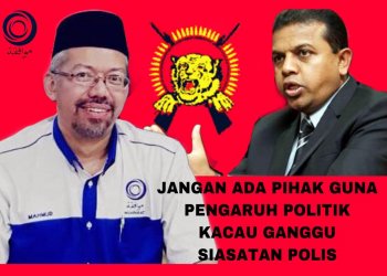 JANGAN ADA PIHAK GUNA PENGARUH POLITIK KACAU GANGGU SIASATAN POLIS