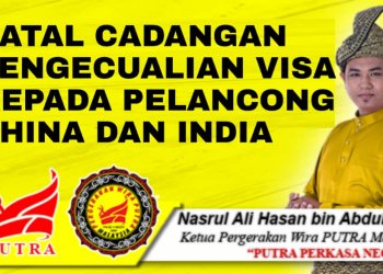 WIRA PUTRA DESAK KERAJAAN BATALKAN CADANGAN PENGECUALIAN VISA KEPADA PELANCONG CHINA DAN INDIA