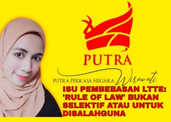 ISU PEMBEBASAN LTTE: ‘RULE OF LAW’ BUKAN SELEKTIF ATAU UNTUK DISALAHGUNA