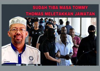 SUDAH TIBA MASA TOMMY THOMAS MELETAKKAN JAWATAN