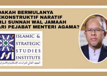 ADAKAH BERMULANYA DEKONSTRUKSI NARATIF AHLI SUNNAH WAL JAMAAH DARI PEJABAT MENTERI AGAMA?