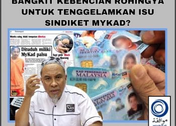 BANGKIT KEBENCIAN ROHINGYA UNTUK TENGGELAMKAN ISU SINDIKET MYKAD?