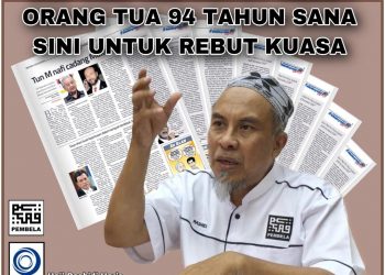 DAP DAN PAN TIDAK PATUT HERET ORANG TUA 94 TAHUN KE SANA-SINI UNTUK REBUT KUASA