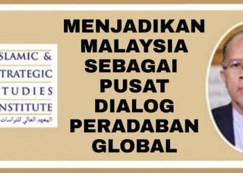 MENJADIKAN MALAYSIA SEBAGAI PUSAT DIALOG PERADABAN GLOBAL