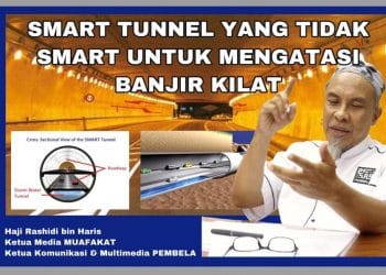 SMART TUNNEL YANG ‘TIDAK SMART’ UNTUK MENGATASI BANJIR KILAT