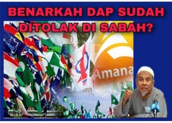 BENARKAH DAP SUDAH DITOLAK DI SABAH?