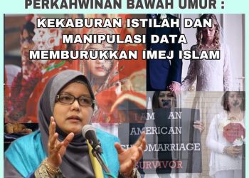 PERKAHWINAN BAWAH UMUR: KEKABURAN ISTILAH DAN MANIPULASI DATA MEMBURUKKAN IMEJ ISLAM