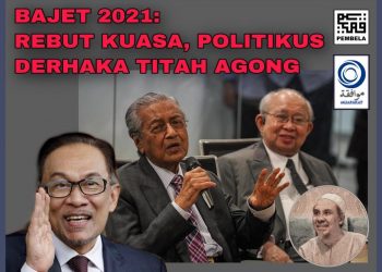 BAJET 2021: REBUT KUASA, POLITIKUS DERHAKA TITAH YDP AGONG