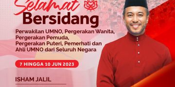 ISHAM JALIL UCAP SELAMAT BERSIDANG KEPADA SEMUA PERWAKILAN UMNO