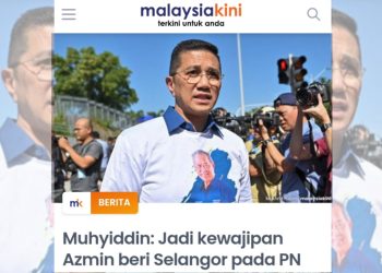 MAHIADDIN MAHU AZMIN JADI MENTERI BESAR SELANGOR WALAU PAS TIDAK SETUJU?