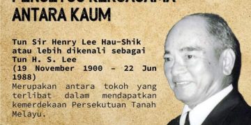 MENGENANG JASA TUN H.S. LEE, PENCETUS KERJASAMA ANTARA KAUM