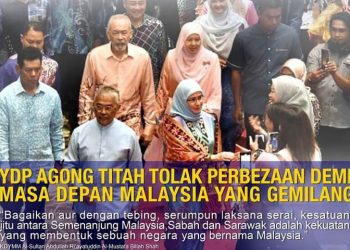 YDP AGONG TITAH TOLAK PERBEZAAN DEMI MASA DEPAN MALAYSIA YANG GEMILANG