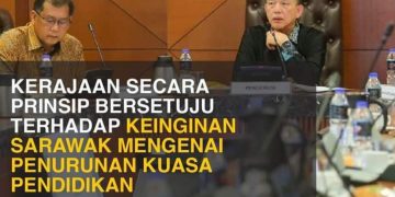 KERAJAAN SETUJU CADANGAN SARAWAK MENGENAI PENURUNAN KUASA PENDIDIKAN